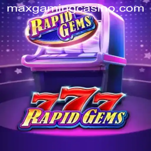 Discover the Excitement of RapidGems777 at MaxGaming Casino